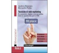 Tecniche di web marketing. E-commerce, digitale e social media: tutte le opportunità di business per le PMI