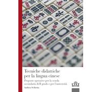 Tecniche didattiche per la lingua cinese. Proposte operative per la scuola secondaria di secondo grado e per l'università