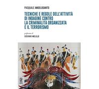 Tecniche e regole dell'attività di indagine contro la criminalità organizzata e il terrorismo