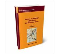 Tecniche ed ideologie nelle riforme del diritto del lavoro
