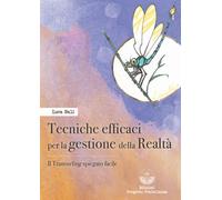 Tecniche efficaci per la gestione della realtà. Il transurfing spiegato fa...