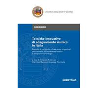 Tecniche innovative di adeguamento sismico in Italia. Raccolta di casi studio e linee guida progettuali per interventi con isolamento sismico e dissipazione di energia