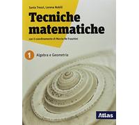 Tecniche matematiche. Con laboratorio per il recupero e ripasso. Per le Scuole superiori. Con ebook. Con espansione online. Algebra e geometria (Vol. 1)