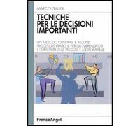 Tecniche per le decisioni importanti. Un metodo generale e alcune procedure pratiche per gli imprenditori e i dirigenti delle piccole e medie imprese
