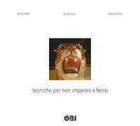 Tecniche per non imparare a ferirsi