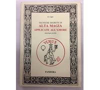 Tecniche segrete di alta magia applicate all'amore. Astrologia occulta