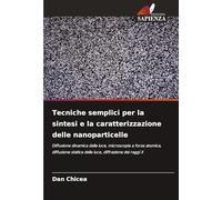 Tecniche semplici per la sintesi e la caratterizzazione delle nanoparticelle: Diffusione dinamica della luce, microscopia a forza atomica, diffusione statica della luce, diffrazione dei raggi X