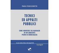 Tecnici ed appalti pubblici. Come muoversi da manager in un ambiente pieno di burocrazia
