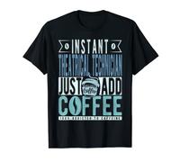 Tecnico teatrale istantaneo basta aggiungere caffè Maglietta