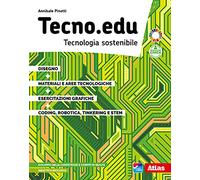 Tecno.edu. Tecnologia sostenibile. Con Disegno, Materiali e aree tecnologiche, Esercitazioni grafiche, Coding, robotica, Tinkering e STEM. Per la Scuola media. Con e-book. Con espansione online