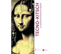 Tecno-kitsch. La spettacolarizzazione digitale