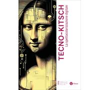 Tecno-kitsch. La spettacolarizzazione digitale - [Nomos Edizioni]
