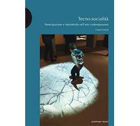 Tecno-socialità. Partecipazione e interattività nell'arte contemporanea