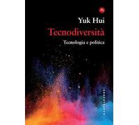 Tecnodiversità. Tecnologia e politica