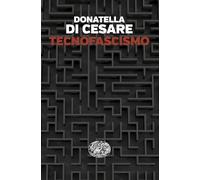 TECNOFASCISMO - DI CESARE DONATELLA - Einaudi
