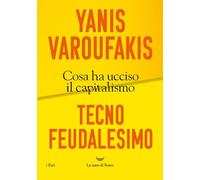 Tecnofeudalesimo. Cosa ha ucciso il capitalismo