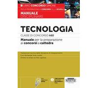 Tecnologia. Classe di concorso A60. Manuale per la preparazione ai concorsi a cattedra. Con espansione online. Con software di simulazione