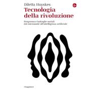 TECNOLOGIA DELLA RIVOLUZIONE - HUYSKES DILETTA - Il Saggiatore