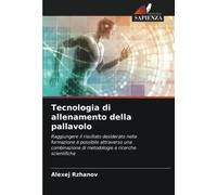 Tecnologia di allenamento della pallavolo: Raggiungere il risultato desiderato nella formazione è possibile attraverso una combinazione di metodologie e ricerche scientifiche