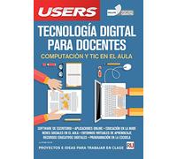 Tecnologia Digital Para Docentes Computacion Y Tic En El Aula (Version Digital Gratis) (Rustico)