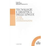 Tecnologia e didattica delle lingue. Teorie, risorse, sperimentazioni