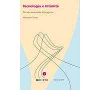 Tecnologia e intimità. Per una nuova idea di progresso