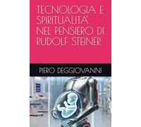 TECNOLOGIA E SPIRITUALITA' NEL PENSIERO DI RUDOLF STEINER