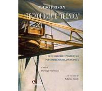 «Tecnologia» e «tecnica». Due categorie fondamentali per comprendere la modernità