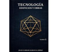 TECNOLOGÍA. Edificios y Obras: Guía técnica de edificación: Geometría estructural, resistencia de materiales y procesos de cimentación en obra