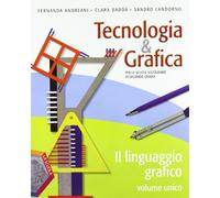 Tecnologia & grafica. Vol. unico. Con schede operative. Per le Scuole superiori. Con espansione online