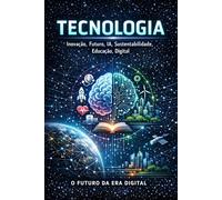 Tecnologia, Inovação, Futuro, IA, Sustentabilidade, Educação, Digital