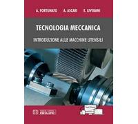 Tecnologia meccanica. Introduzione alle macchine utensili