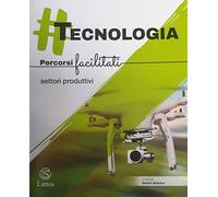 #tecnologia. Percorsi facilitati. Settori produttivi. Per la Scuola media