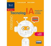 TecnologIA. Progettare il mondo di domani. Disegno. Per la Scuola media. Con e-book. Con espansione online