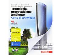 Tecnologia, progettazione, ambiente. Corso di tecnologia-Corso di disegno. Per la Scuola media. Con aggiornamento online