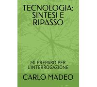 TECNOLOGIA: SINTESI E RIPASSO: MI PREPARO PER L'INTERROGAZIONE