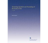 Tecnologia trimestrale e Atti della Società delle Arti.: V. 18 1905