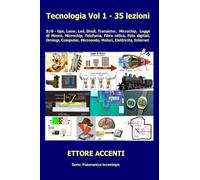 Tecnologia Vol. 1 - 35 lezioni: B/N - Gps, Laser, Led, Diodi, Transistor, Microchip, Legge di Moore Microchip, Telefonia, Fibra ottica, Foto digitali, ... Microonde, Motori, Elettricità, Internet