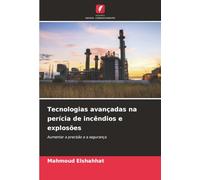 Tecnologias avançadas na perícia de incêndios e explosões: Aumentar a precisão e a segurança