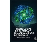 Tecnologías de Captura y Almacenamiento de Carbono: Métodos y Análisis de Eficacia