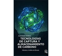 Tecnologías de Captura y Almacenamiento de Carbono: Métodos y Análisis de Eficacia