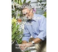 Tecnologias de la Produccion de Maiz