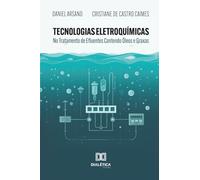 Tecnologias Eletroquímicas: No Tratamento de Efluentes Contendo Óleos e Graxas