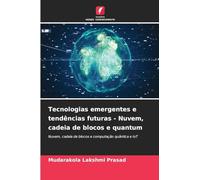 Tecnologias emergentes e tendências futuras - Nuvem, cadeia de blocos e quantum: Nuvem, cadeia de blocos e computação quântica e IoT