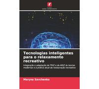 Tecnologias inteligentes para o relaxamento recreativo: Integração e adaptação da TRIZ e da ARIZ às teorias modernas e à prática atual da restauração recreativa