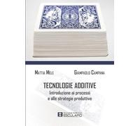 Tecnologie additive. Introduzione ai processi e alle strategie produttive