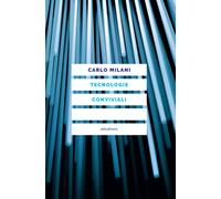Tecnologie conviviali [Paperback] Milani, Carlo and Fant, Davide
