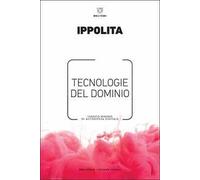 Tecnologie del dominio. Lessico minimo di autodifesa digitale