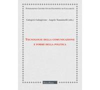 Tecnologie della comunicazione e forme della politica - Caltagirone Calogero