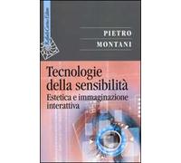Tecnologie della sensibilità. Estetica e immaginazione interattiva